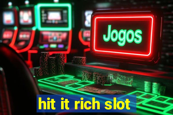 hit it rich slot